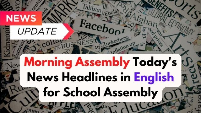 News Headlines For School Assembly In English CBSE News India