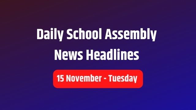 Today s News Headlines For Daily School Assembly 15 November CBSE 