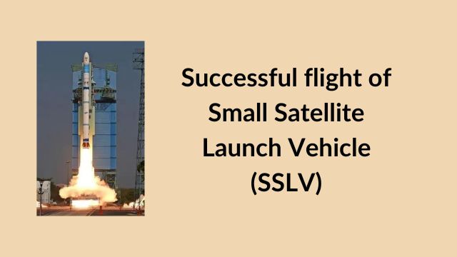 Successful flight of Small Satellite Launch Vehicle (SSLV) by ISRO