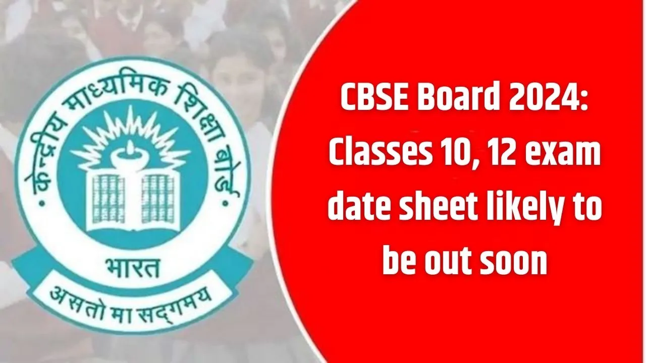 CBSE Announces 2024 Board Exam Date Sheets for Classes 10 and 12
